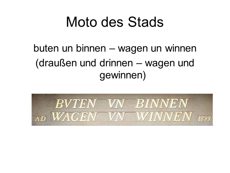 Moto des Stads  buten un binnen – wagen un winnen (draußen und drinnen